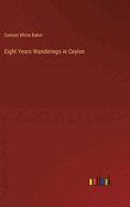 Eight Years Wanderings in Ceylon