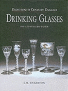 Eighteenth Century English Drinking Glasses: An Illustrated Guide