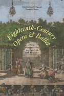 Eighteenth-Century Opera and Ballet: New Perspectives on Sources and Practice