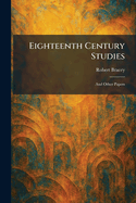 Eighteenth Century Studies: And Other Papers