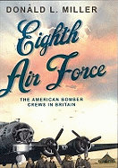 Eighth Air Force: The American Bomber Crews in Britain