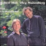 Ein Liederabend - Oleg Maisenberg (piano); Robert Holl (vocals)