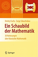 Ein Schaubild Der Mathematik: 30 Vorlesungen Uber Klassische Mathematik