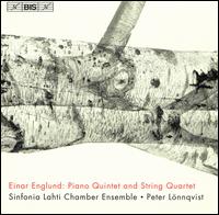 Einar Englund: Piano Quintet and String Quintet - Peter L�nnqvist (piano); Sinfonia Lahti Chamber Ensemble