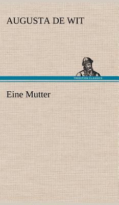 Eine Mutter - Wit, Augusta De