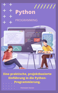 Eine praktische, projektbasierte Einf?hrung in die Python-Programmierung.