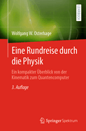 Eine Rundreise Durch Die Physik: Ein Kompakter ?berblick Von Der Kinematik Zum Quantencomputer
