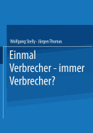Einmal Verbrecher -- Immer Verbrecher?
