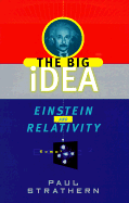 Einstein and Relativity: The Big Idea