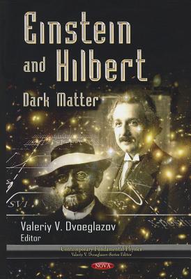 Einstein & Hilbert: Dark Matter - Dvoeglazov, Valeriy V (Editor)