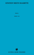 Einstein Meets Magritte: An Interdisciplinary Reflection: The White Book of "Einstein Meets Magritte"