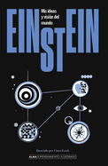 Einstein. MIS Ideas Y Visi�n del Mundo