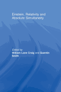 Einstein, Relativity and Absolute Simultaneity