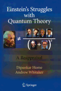 Einstein 's Struggles with Quantum Theory