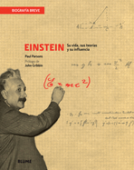 Einstein: Su Vida, Sus Teor�as Y Su Influencia