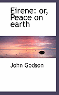 Eirene: Or, Peace on Earth