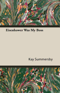 Eisenhower Was My Boss