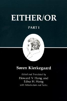 Either/Or, Part I - Kierkegaard, S�ren, and Hong, Howard V (Translated by), and Hong, Edna H (Translated by)