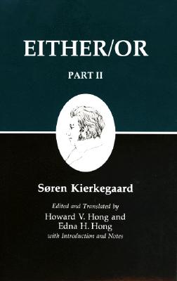 Either/Or, Part II - Kierkegaard, S�ren, and Hong, Howard V (Translated by), and Hong, Edna H (Translated by)