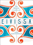 Eivissa: The Ibiza Cookbook