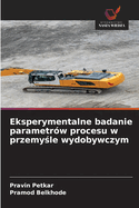Eksperymentalne badanie parametr?w procesu w przemy le wydobywczym