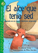 El Alce Que Tenia sed