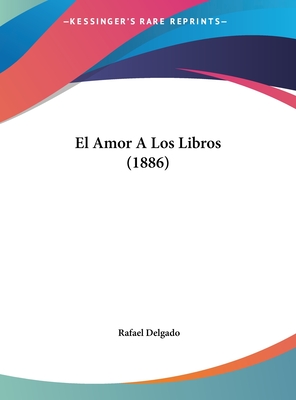 El Amor a Los Libros (1886) - Delgado, Rafael