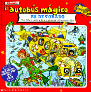 El Autobus Magico Es Devorado: Un Libro Sobre Las Cadenas Alimentarias