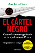 El C�rtel Negro: C?mo el Crimen Organizado Se Ha Apoderado de Pemex