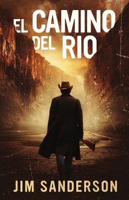 El Camino Del Rio - Sanderson, Jim