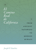 El Camino Real de California: From Ancient Pathways to Modern Byways