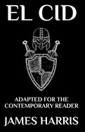 El Cid: Adapted for the Contemporary Reader