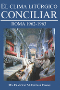 El Clima Lit�rgico Conciliar: Roma 1962-1963