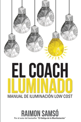 El Coach Iluminado: Manual de Iluminaci?n Low Cost - Samso, Raimon
