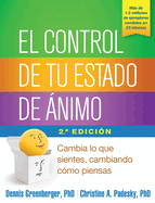 El Control de Tu Estado de ?nimo: Cambia Lo Que Sientes, Cambiando C?mo Piensas