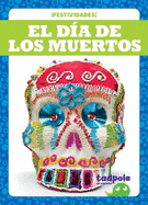El D�a de Los Muertos (Day of the Dead)
