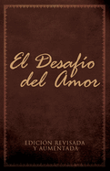 El Desaf?o del Amor: Edici?n Revisada Y Aumentada