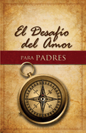El Desafio del Amor Para Padres