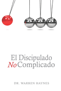 El Discipulado No Complicado: Los 8 principios de hacer disc?pulos