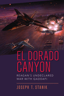El Dorado Canyon: Reagan's Undeclared War with Qaddafi