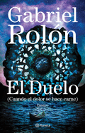 El Duelo: (Cuando El Dolor Se Hace Carne)