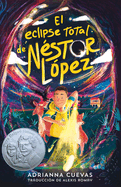 El Eclipse Total de N�stor L�pez / The Total Eclipse of Nestor Lopez (Spanish Edition)