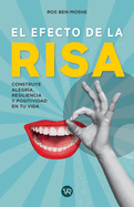 El efecto de la risa: Construye alegr?a, resilencia y positividad en tu vida
