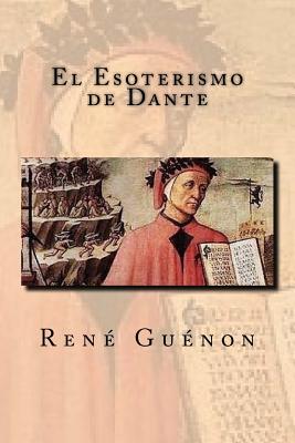 El Esoterismo de Dante - Rivas, Anton (Editor), and Guenon, Rene