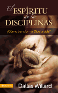 El ESP?ritu de Las Disciplinas: ?c?mo Transforma Dios La Vida?