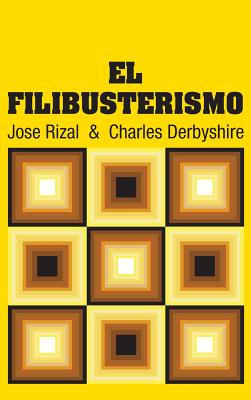 El Filibusterismo - Rizal, Jose, and Derbyshire, Charles
