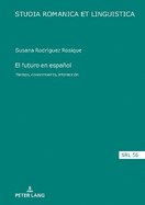 El Futuro En Espa�ol: Tiempo, Conocimiento, Interacci?n