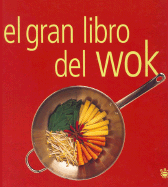 El Gran Libro del Wok - Lawrence, Rachel (Editor), and Borras, Rosa (Translated by), and Margeli, Isabel (Translated by)