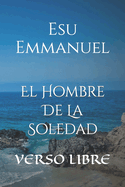 El Hombre De La Soledad.: Verso Libre.