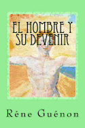 El Hombre y Su Devenir (Spanish Edition)